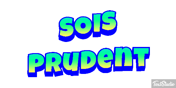 Sois prudent Effet de texte