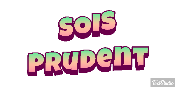 Sois prudent Effet de texte