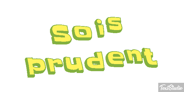 Sois prudent Effet de texte