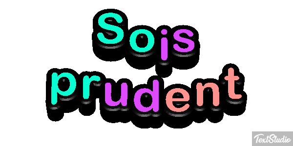 Sois prudent Effet de texte