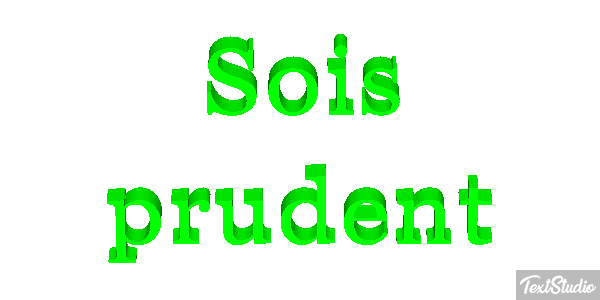 Sois prudent Effet de texte