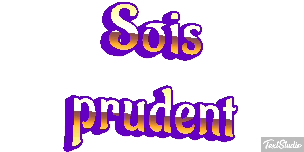 Sois prudent Effet de texte