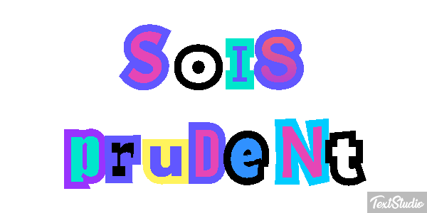 Sois prudent Effet de texte