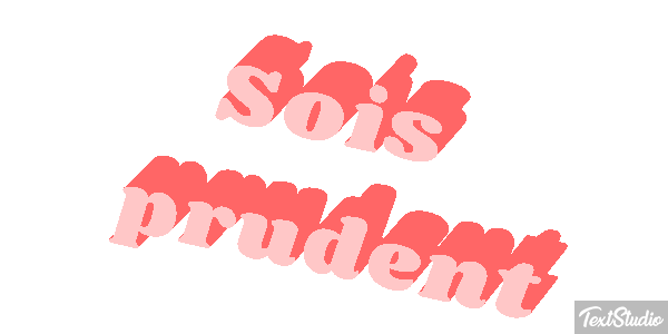 Sois prudent Effet de texte