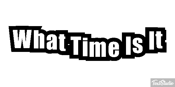What Time Is It Efeito do texto