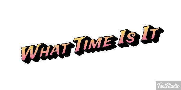 What Time Is It Efeito do texto
