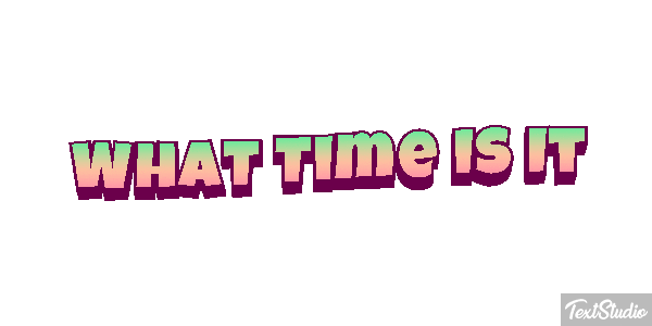 What Time Is It Efeito do texto