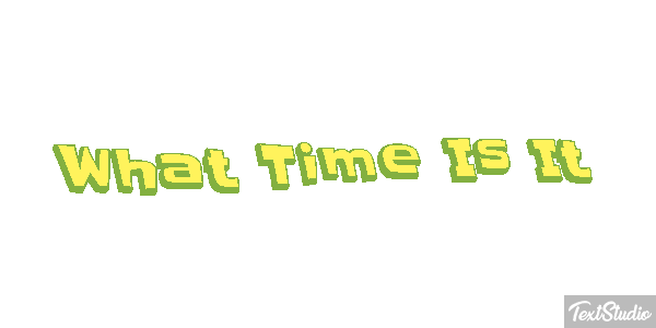 What Time Is It Efeito do texto