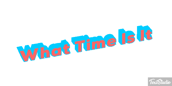 What Time Is It Efeito do texto