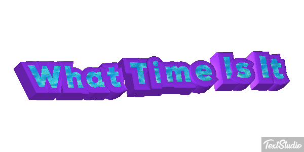 What Time Is It Efeito do texto