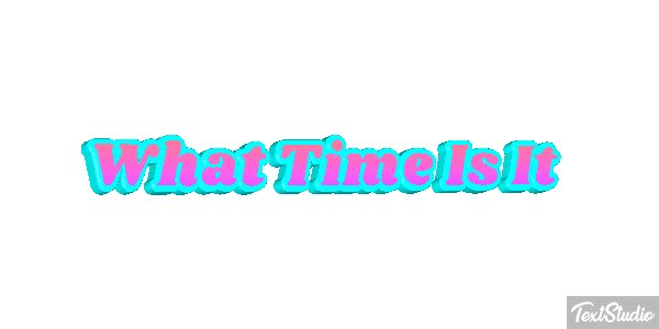 What Time Is It Efeito do texto