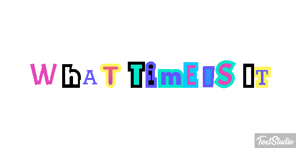 What Time Is It Efeito do texto