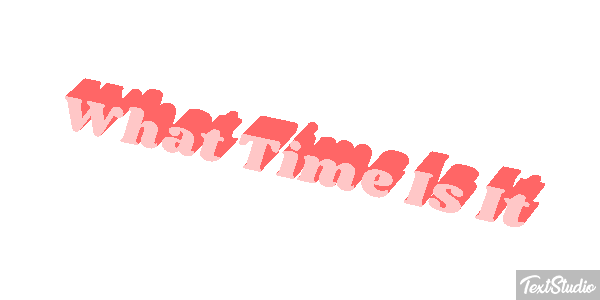 What Time Is It Efeito do texto
