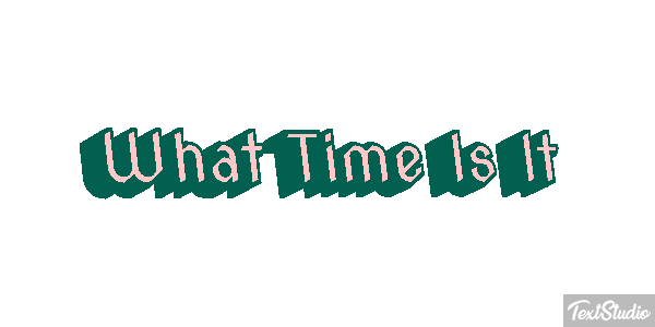 What Time Is It Efeito do texto