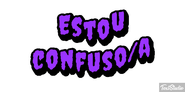 Estou Confuso/a Text effect