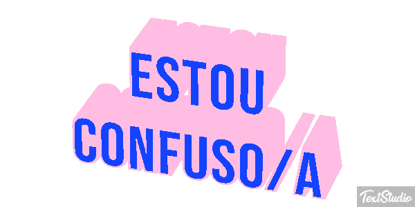 Estou Confuso/a Text effect