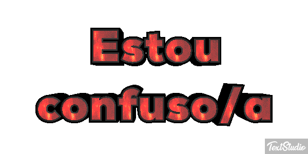 Estou Confuso/a Text effect