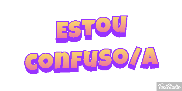 Estou Confuso/a Text effect