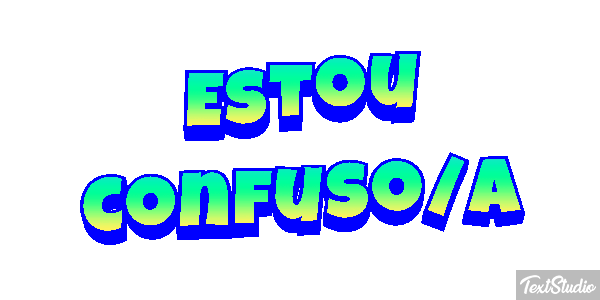 Estou Confuso/a Text effect