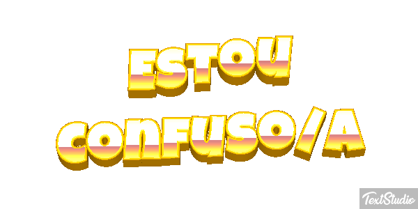 Estou Confuso/a Text effect