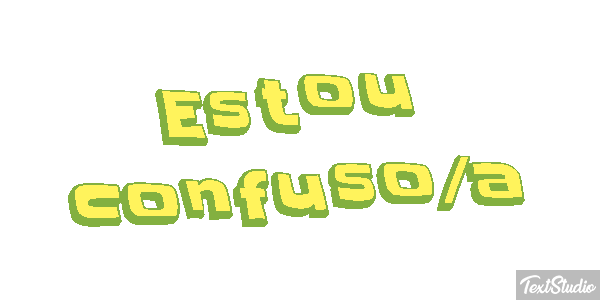 Estou Confuso/a Text effect