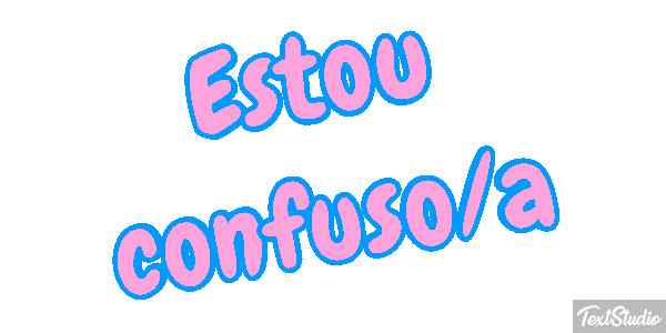 Estou Confuso/a Text effect