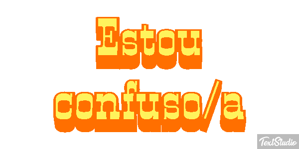 Estou Confuso/a Text effect