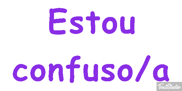 Estou Confuso/a Text effect