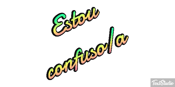 Estou Confuso/a Text effect