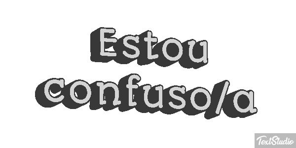 Estou Confuso/a Text effect