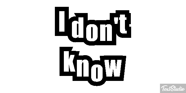 I Don't Know Text effect