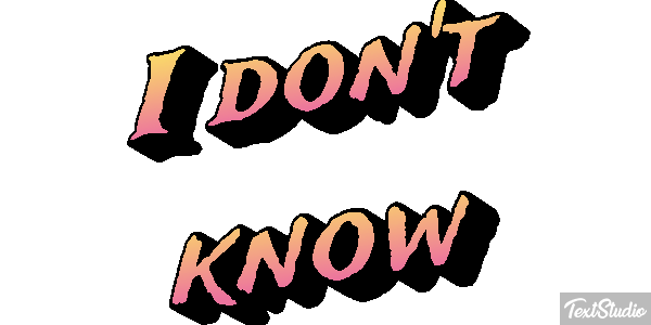I Don't Know Text effect