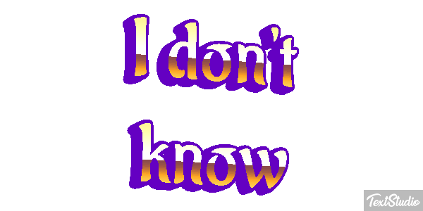 I Don't Know Text effect