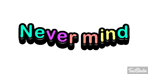 Never Mind Text effect