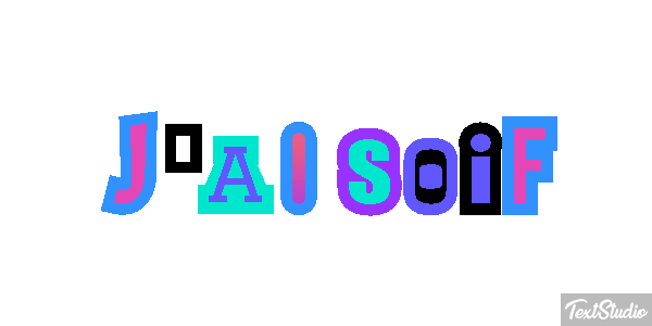 J'ai soif Effet de texte