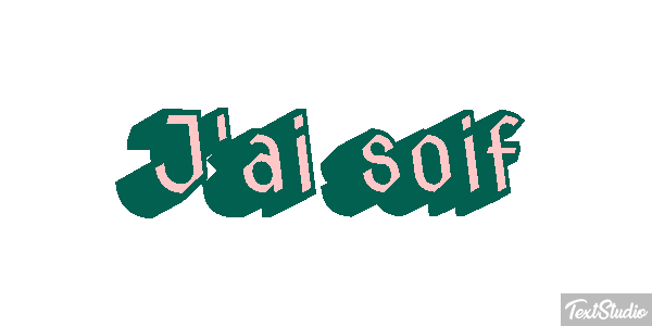 J'ai soif Effet de texte