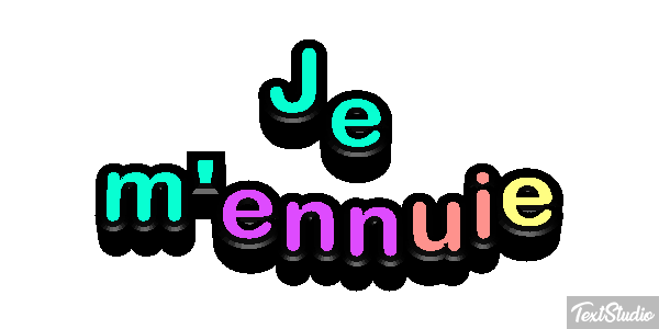 Je m'ennuie Effet de texte
