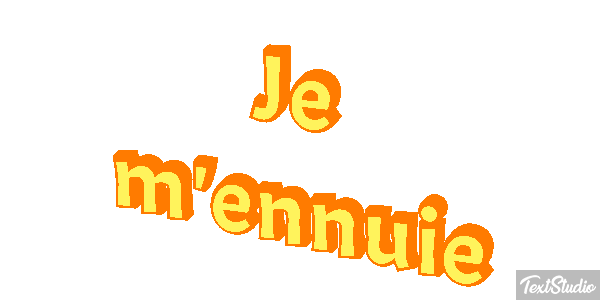 Je m'ennuie Effet de texte