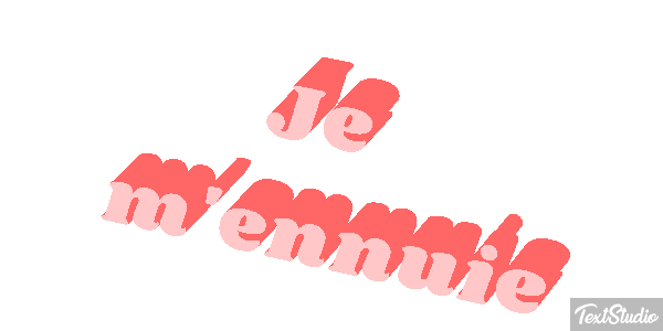 Je m'ennuie Effet de texte