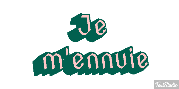 Je m'ennuie Effet de texte