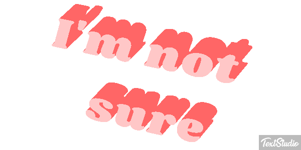I'm Not Sure Text effect