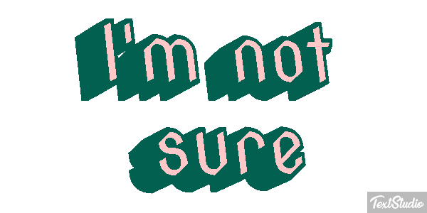 I'm Not Sure Text effect