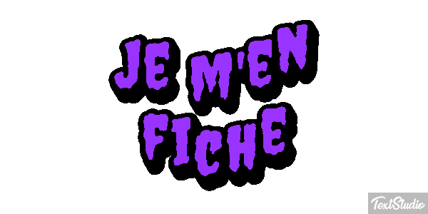 Je m'en fiche Effet de texte