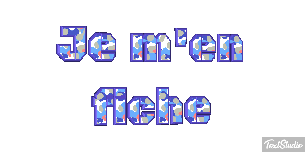 Je m'en fiche Effet de texte