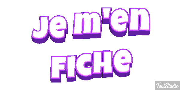 Je m'en fiche Effet de texte