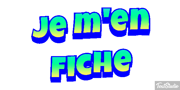 Je m'en fiche Effet de texte