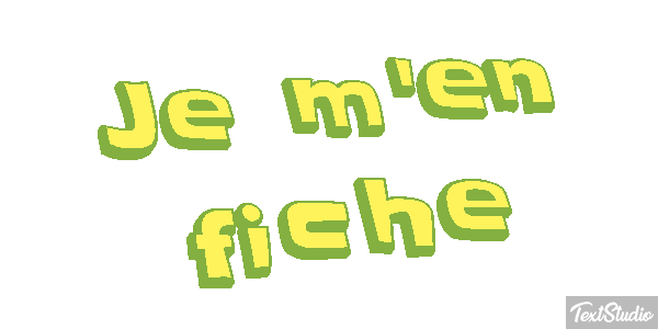 Je m'en fiche Effet de texte
