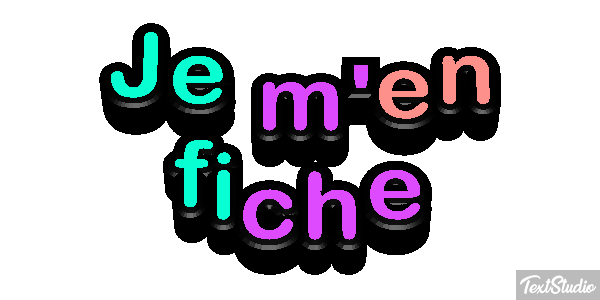 Je m'en fiche Effet de texte