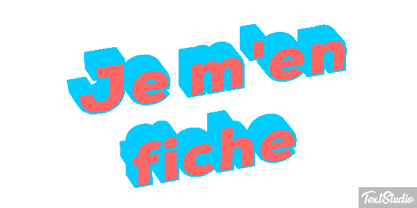 Je m'en fiche Effet de texte