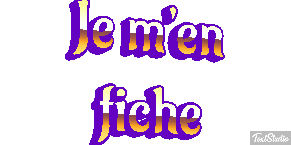 Je m'en fiche Effet de texte